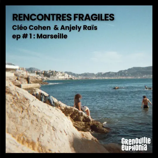 À écouter : Rencontres fragiles, une série documentaire de Cléo Cohen & Anjely Raïs